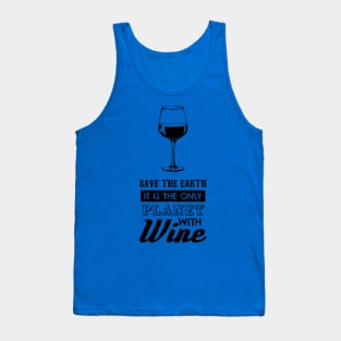 save the earth it's the only planet with wine 4 Tank Top